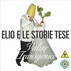 Elio E Le Storie Tese : Valzer Transgenico